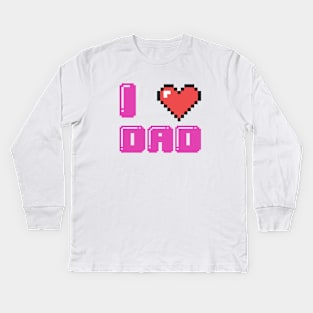 I Love Dad Kids Long Sleeve T-Shirt